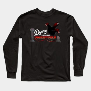 Dying to be in the Underworld (Red) Long Sleeve T-Shirt